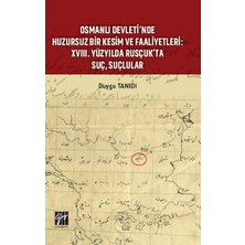 Gazi Kitabevi Osmanlı Devleti’nde Huzursuz Bir Kesim ve Faaliyetleri : Xvııı. Yüzyılda Rusçuk’ta Suç, Suçlular