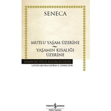 İş Bankası Kültür Yayınları Mutlu Yaşam Üzerine - Yaşamın Kısalığı Üzerine