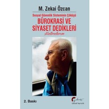 Galeati Yayıncılık Sosyal Güvenlik Sisteminin Çöküşü Bürokrasi ve Siyaset Dedikleri Hatıralarım