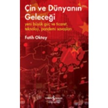 İş Bankası Kültür Yayınları Çin ve Dünyanın Geleceği – Yeni Büyük Güç ve Ticaret, Teknoloji, Pandemi Savaşları