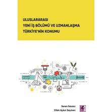 Efil Yayınevi Uluslararası Yeni Iş Bölümü ve Uzmanlaşma Türkiye’nin Konumu