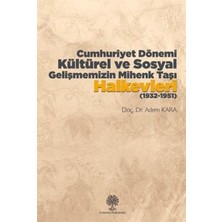 Platanus Publishing Cumhuriyet Dönemi Kültürel ve Sosyal Gelişmemizin Mihenk Taşı Halkevleri (1932 - 1951)