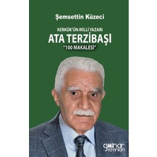 Gülnar Yayınları Kerkük’ün Milli Yazarı Ata Terzibaşı’nın 100 Makalesi