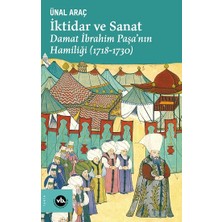 Vakıfbank Kültür Yayınları Iktidar ve Sanat : Damat Ibrahim Paşa’nın Hamiliği (1718-1730)
