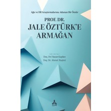 Ağız ve Dil Araştırmalarına Adanan Bir Ömür Prof. Dr. Jale Öztürk’e Armağan