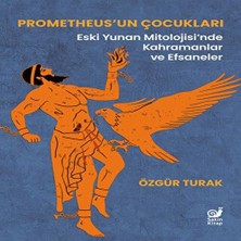 Alvera Prometheus’un Çukları (Eski Yunan Mitolojisi’nde Kahramanlar ve Efsaneler)