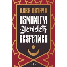 Kronik Kitap Osmanlı’yı Yeniden Keşfetmek İlber Ortaylı 208 Sayfa Ciltsiz Türkçe Yayın