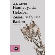 Vakıfbank Kültür Yayınları Hamlet Ya Da Hekuba: Zamanın Oyuna Baskını
