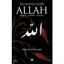 Düşün Yayıncılık Alemlerin Rabbi Allah (Cc); Bilmek, Tanımak, Anlamak
