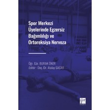 Gazi Kitabevi Spor Merkezi Üyelerinde Egzersiz Bağımlılığı ve Ortoreksiya Nervoza