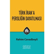 Astana Yayınları Türk Iran'a Persliğin Dayatılması
