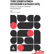 Türk Edebiyatında Ekonomik Kaynaklı Göç Konulu Eserler Üzerine Incelemeler
