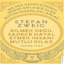 Alvera Stefan Zweig - Bilmek Değil Sadece Hayal Etmek Insanı Mutlu Kılar