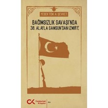 Cumhuriyet Kitapları Bağımsızlık Savaşı'nda 38. Alayla Samsun'dan Izmir'e
