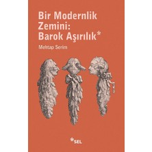 Sel Yayıncılık Bir Modernlik Zemini: Barok Aşırılık