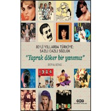 Yapı Kredi Yayınları 80’li Yıllarda Türkiye- Sazlı Cazlı Sözlük – Yaprak Döker Bir Yanımız