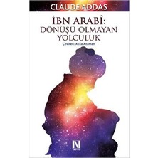 Nefes Yayıncılık Ibn Arabi : Dönüşü Olmayan Yolculuk