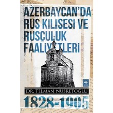 Ötüken Neşriyat Azerbaycan'da Rus Kilisesi ve Rusçuluk Faaliyetleri (1828-1905)
