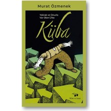 Bilim ve Sanat Yayınları Yokluk ve Onurla Var Olan Ülke Küba