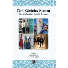 Gazi Kitabevi Türk Kültürüne Hizmet - Öğr. Gör. Sadiddin Öztürk’e Armağan