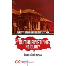Cumhuriyet Kitapları Türkiye Cumhuriyeti Devleti'nin "cumhuriyeti"ne Ne Oldu?