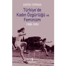 İş Bankası Kültür Yayınları Türkiye’de Kadın Özgürlüğü ve Feminizm (1908-1935)
