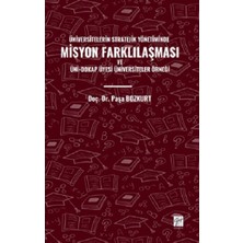 Gazi Kitabevi Üniversitelerin Stratejik Yönetiminde Misyon Farklılaşması ve Üni-Dokap Üyesi Üniversiteler Örneği