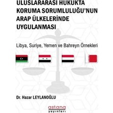 Astana Yayınları Uluslararası Hukukta Koruma Sorumluluğu’nun Arap Ülkelerinde Uygulanması