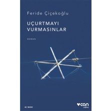 Can Yayınları Uçurtmayı Vurmasınlar Feride Çiçekoğlu Romanı Ciltsiz 102 Sayfa