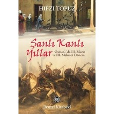 Remzi Kitabevi Şanlı Kanlı Yıllar-Osmanlı'da 3. Murat ve 3. Mehmet Dönemi