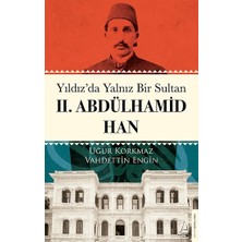 Destek Yayınları Yıldız’da Yalnız Bir Sultan Iı. Abdülhamid Han