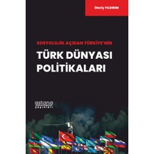 Astana Yayınları Sosyolojik Açıdan Türkiye’nin Türk Dünyası Politikaları