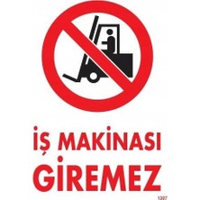 Pazarcan Iş Makinası Giremez Uyarı Levhası 25X35 KOD:1307