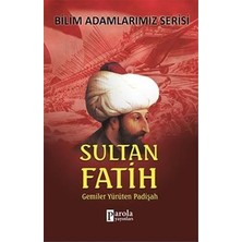 Parola Yayınları Bilim Adamlarımız Serisi: Sultan Fatih