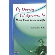 Anı Yayıncılık Üç Devrin Yol Ayrımında: Yakup Kadri Karaosmanoğlu