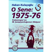 İletişim Yayınları O Sene 1975 76 Trabzonspor'un Ilk Şampiyonluğunun Hikayesi