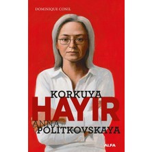 Alfa Yayınları Korkuya Hayır - Anna Politkovskaya