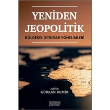 Astana Yayınları Yeniden Jeopolitik - Bölgesel Istikrar Yönelimleri