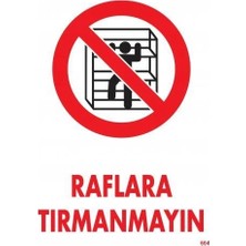 Pazarcan Raflara Tırmanmayın Uyarı Levhası 25X35 KOD:604
