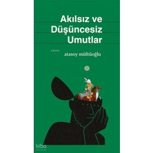 Mahya Yayınları Akılsız ve Düşüncesiz Umutlar
