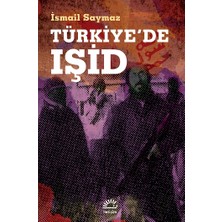 İletişim Yayınları Türkiye'de Işid (Örgütlenmesi ve Eylemleri)