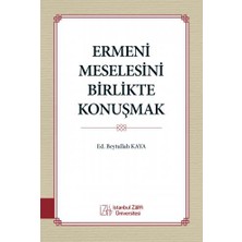 İstanbul Sabahattin Zaim Üniversitesi Ermeni Meselesini Birlikte Konuşmak