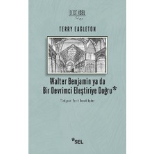 Sel Yayıncılık Walter Benjamin Ya Da Bir Devrimci Eleştiriye Doğru
