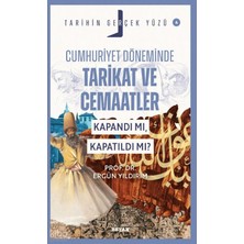 Beyan Yayınları Cumhuriyet Döneminde  Tarikat ve Cemaatler; Kapandı Mı, Kapatıldı Mı?;tarihin Gerçek Yüzü - 4