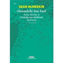 Yapı Kredi Yayınları Osmanlı’da Son Fasıl-Savaş, Devrim ve Ortadoğu’nun Şekillenişi 1908 - 1923