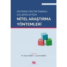 Anı Yayıncılık Eğitimde Üretim Tabanlı Çalışmalar Için Nitel Araştırma Yöntemleri