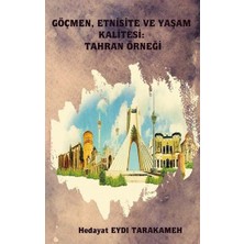 Platanus Publishing Göçmen Etnisite ve Yaşam Kalitesi: Tahran Örneği