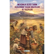 Gimsetap Mevsimlik Gezici Tarım Işçilerinin Yaşam Hikayeleri ve Talepleri