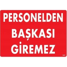 Pazarcan Personelden Başkası Giremez Uyarı Levhası 25X35 KOD:1407