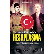 Kripto Basım Yayın Çarpıtılan Tarihle Hesaplaşma - Vahdettin ve Mustafa Kemal